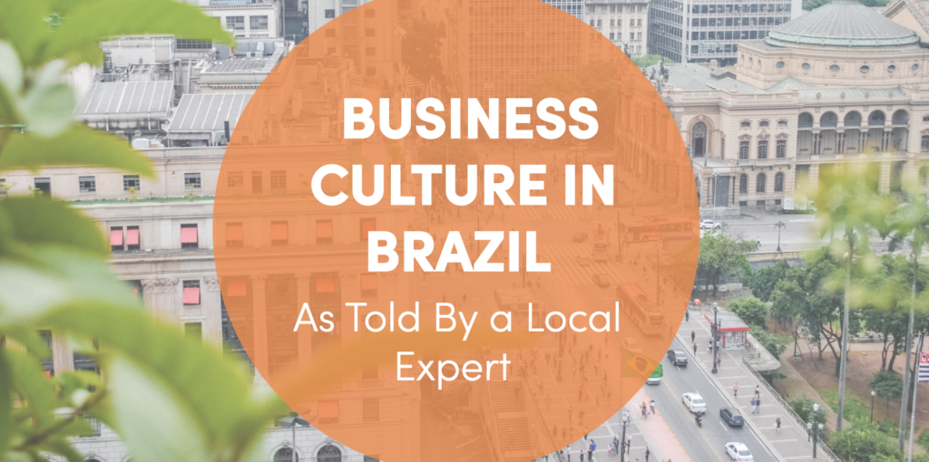 11 Brazil Business Culture Differences [As Told by a Brazilian]